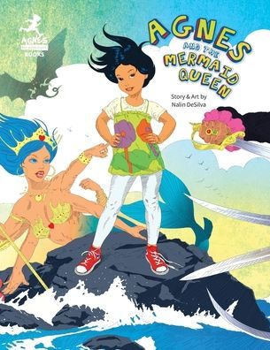Agnes and the Mermaid Queen: a tale about brave girl, dragon, mermaids pirates.
