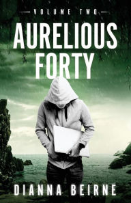 Title: Aurelious Forty: Volume Two, Author: Dianna Beirne