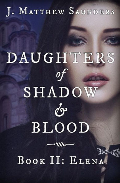 Daughters of Shadow and Blood - Book II: Elena