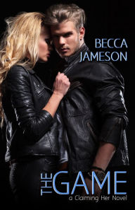 Title: The Game: Claiming Her, Book 2, Author: Becca Jameson