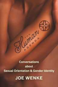 Title: The Human Agenda: Conversations about Sexual Orientation & Gender Identity, Author: Joe Wenke