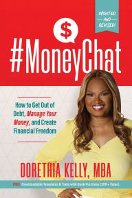 Title: #MoneyChat: How to Get Out of Debt, Manage Your Money, and Create Financial Freedom, Author: Dorethia Kelly