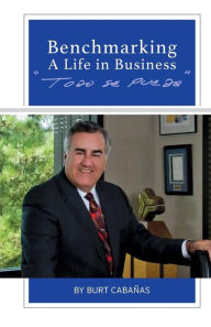 Title: Benchmarking A Life In Business: Todo se Puede, Author: Eddie Snell & His Midwestern Aces