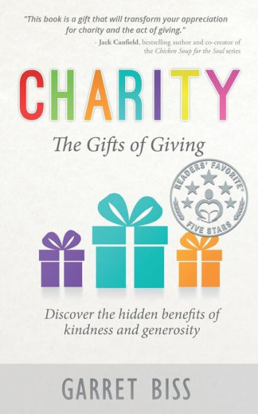 Charity The Gifts of Giving: Discover the hidden benefits of kindness and generosity