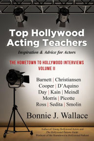 Title: Top Hollywood Acting Teachers: Inspiration and Advice for Actors, Author: Bonnie J Wallace