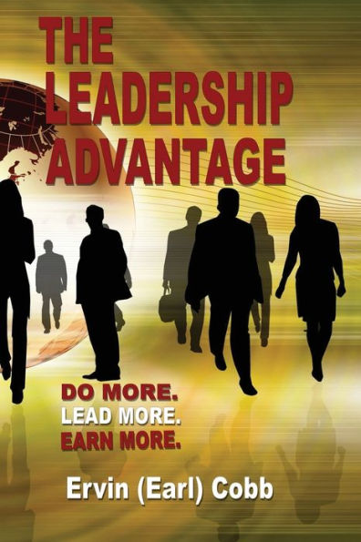 The Leadership Advantage: Do More. Lead Earn