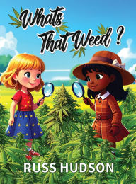 Title: What's That Weed?, Author: Russ Hudson