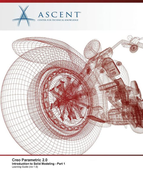 Creo Parametric 2.0: Introduction to Solid Modeling