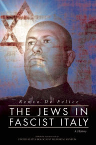 Title: The Jews in Fascist Italy: A History, Author: Renzo De Felice