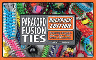 Title: Paracord Fusion Ties--Backpack Edition: Bushcrafts, Bracelets, Baskets, Knots, Fobs, Wraps, & Storage Ties, Author: J.D. Lenzen