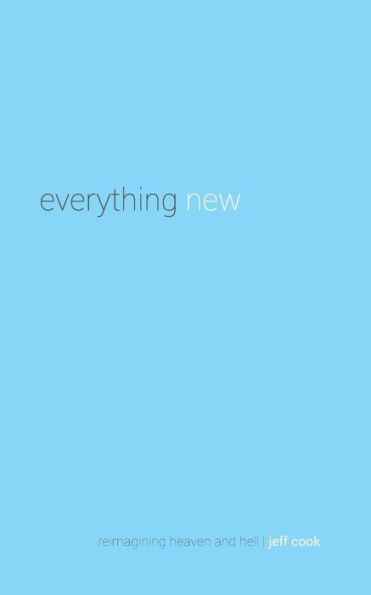 Everything New: Reimagining Heaven and Hell