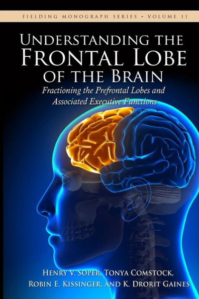 Understanding the Frontal Lobe of the Brain: Fractioning the Prefrontal Lobes and the Associated Executive Functions