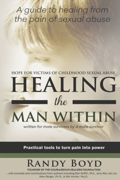 Healing the Man Within: Hope For Victims of Childhood Sexual Abuse