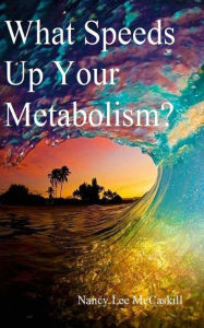 Title: What Speeds Up Your Metabolism?, Author: Nancy Lee McCaskill