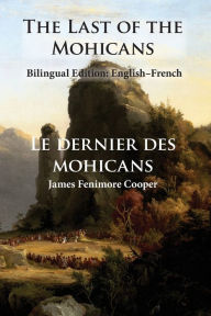 Title: The Last of the Mohicans: Bilingual Edition: English-French, Author: James Fenimore Cooper