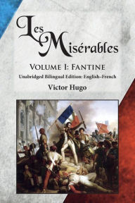 Les Mis rables, Volume I: Fantine: Unabridged Bilingual Edition: English-French