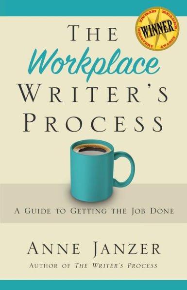 The Workplace Writer's Process: A Guide to Getting the Job Done