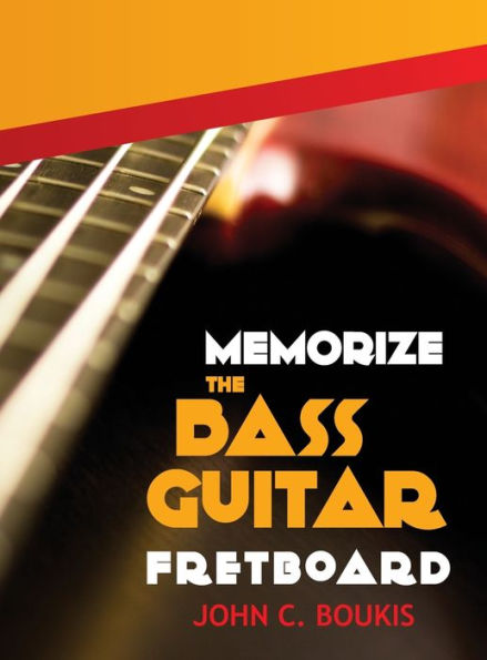 Memorize The Bass Guitar Fretboard: 2017 Edition
