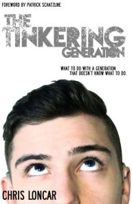 Title: The Tinkering Generation: What to Do with a Generation That Doesn't Know What to Do, Author: Wolfe Tyler