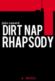 Title: Dirt Nap Rhapsody, Author: Jules Cassard