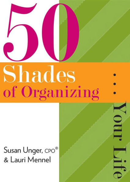 50 Shades of Organizing...Your Life