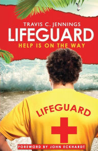 Title: Lifeguard: Help Is on the Way, Author: Travis Jennings