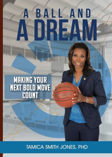 a Ball and Dream: Making Your Next Bold Move Count