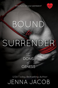 Title: Bound To Surrender (A Doms of Genesis Novella), Author: Jenna Jacob