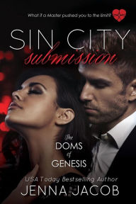 Title: Sin City Submission - A Doms Of Genesis Novella, Author: Jenna Jacob