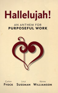 Title: Hallelujah!: An Anthem for Purposeful Work, Author: Cathy Fyock