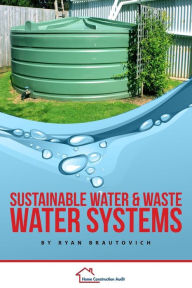 Title: Sustainable Water and Waste Water Systems, Author: Ryan Brautovich