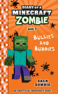 Title: Diary of a Minecraft Zombie Book 2: Bullies and Buddies, Author: Zack Zombie