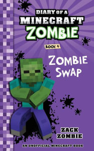 Title: Diary of a Minecraft Zombie Book 4: Zombie Swap, Author: Zack Zombie