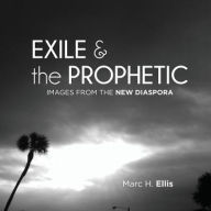 Title: Exile & the Prophetic: Images from the New Diaspora, Author: Marc H. Ellis