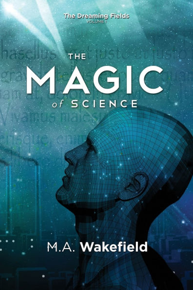 The Magic of Science: The Dreaming Fields: Volume I