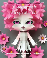 Title: 3D papercraft inspirations, Author: Sophie Marcoux