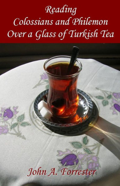 Reading Colossians And Philemon Over A Glass Of Turkish Tea