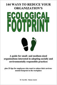 Title: 144 Ways To Reduce Your Organization's Ecological Footprint, Author: Michel Tourville