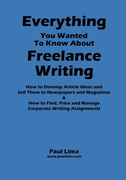 Everything You Wanted to Know about Freelance Writing