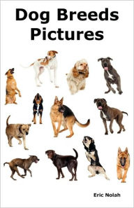 Title: Dog Breeds Pictures, Author: Eric Nolah