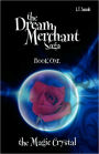 The Dream Merchant Saga: Book One, the Magic Crystal