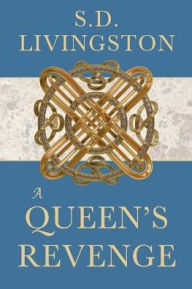 Title: A Queen's Revenge, Author: S D Livingston