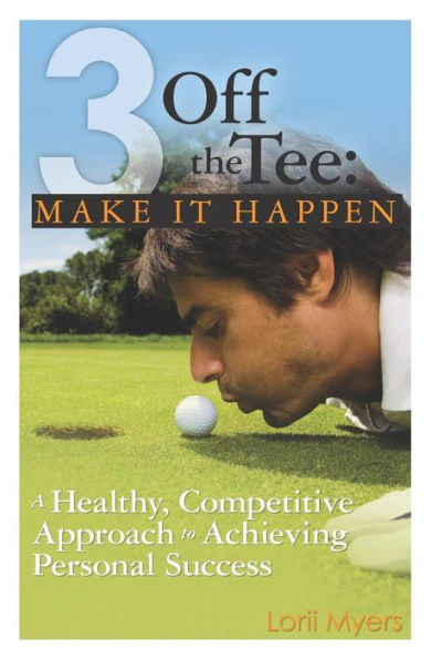 3 Off the Tee: Make it Happen