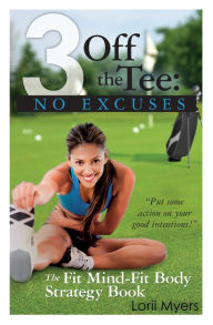 Title: No Excuses: The Fit Mind - Fit Body Strategy Book, Author: Lorii Myers