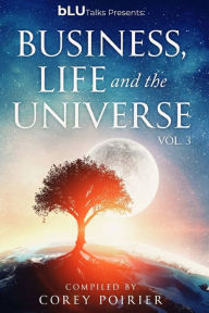 Title: bLU Talks - Business, Life and the Universe - Vol 3, Author: Corey Poirier