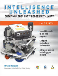Title: Intelligence Unleashed: Creating LEGO NXT Robots with Java, Author: Brian Bagnall