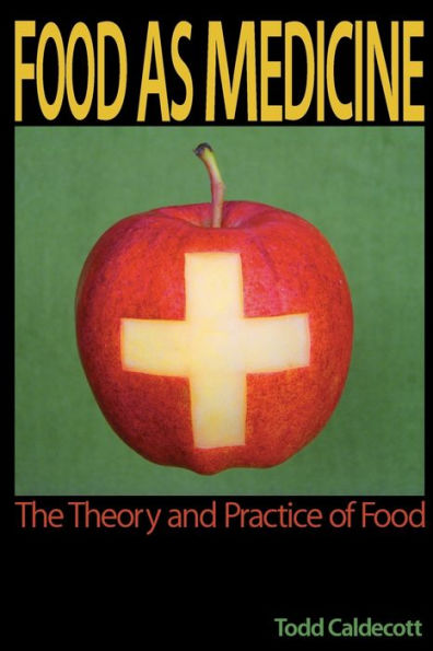 Food as Medicine: The Theory and Practice of Food