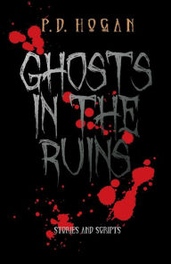 Ebook for bank exam free download Ghosts in the Ruins English version by P.D. Hogan 9780986913525