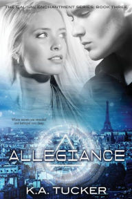 Title: Allegiance (Causal Enchantment, #3), Author: K. A. Tucker