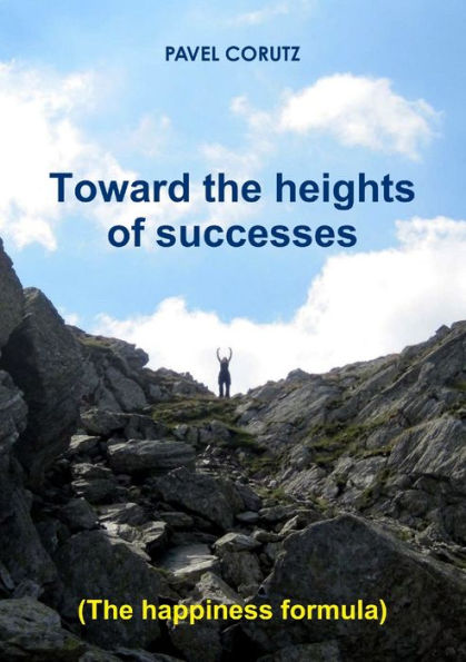 TOWARD THE HEIGHTS OF SUCCESSES (The happiness formula)